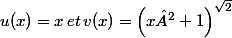 u(x)=x\, et\, v(x)=\left(x²+1\right)^{\sqrt{2} \\ 